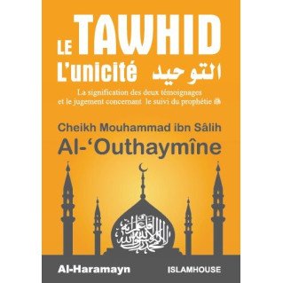 Le Tawhid - L'Unicité - Cheikh Al Outhaymine - Livre de Poche - Edition Al Haramayn et IslamHouse