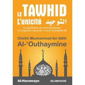 Le Tawhid - L'Unicité - Cheikh Al Outhaymine - Livre de Poche - Edition Al Haramayn et IslamHouse