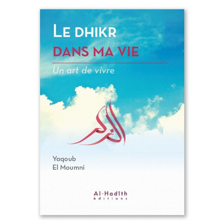 Le Dhikr Dans Ma Vie - Yaqoub El Moumni - Edition Al Hadith