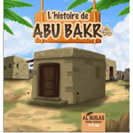 L'Histoire de Abou Bakr - 3 à 6 ans - Edition Ikhlas