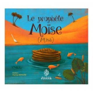 Le Prophète Moise  - Mûsa - Edition Maison d'Ennour