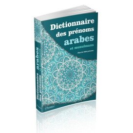 Dictionnaire des prénoms arabes et musulmans (Plus de 4000 prénoms)