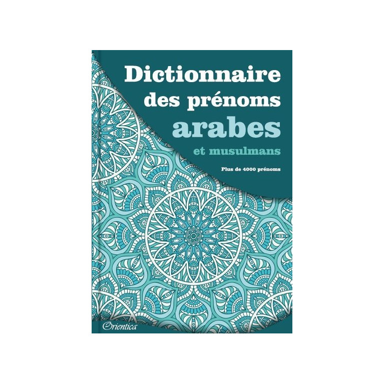 Dictionnaire des prénoms arabes et musulmans (Plus de 4000 prénoms)