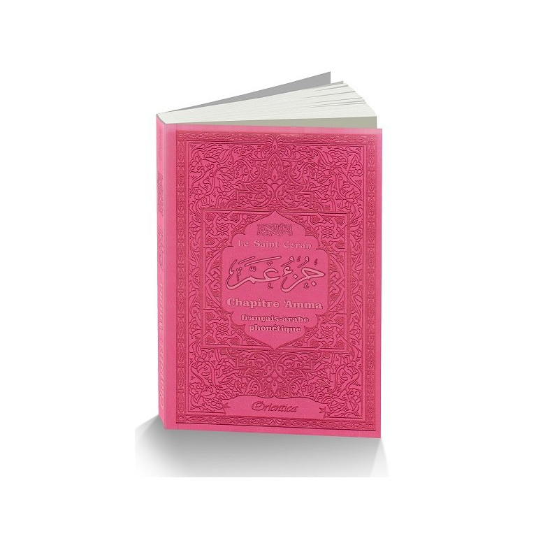 Le Saint Coran - Chapitre Amma (Jouz' 'Ammâ) Français-Arabe-Phonétique - Couverture Rose - Edition Orientica