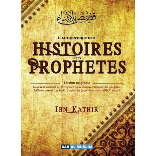 L'Authentique des Histoires des Prophètes - Edition Originale Ibn Kathir - Format de Poche - Edition DarAlMuslim