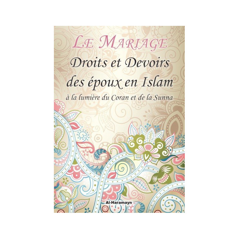 Le Mariage - Droits et Devoirs des Époux en Islam à la Lumière du Coran et de la Sunna - Edition Al Haramayn