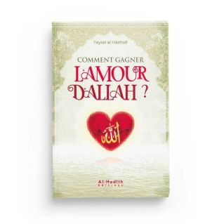 Comment gagner l'Amour d'Allah - Faysal Al Hashidi - Éditions Al Hadith