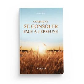 Comment se consoler face à l'épreuve - Ahmad Farîd - Editions al-hadith