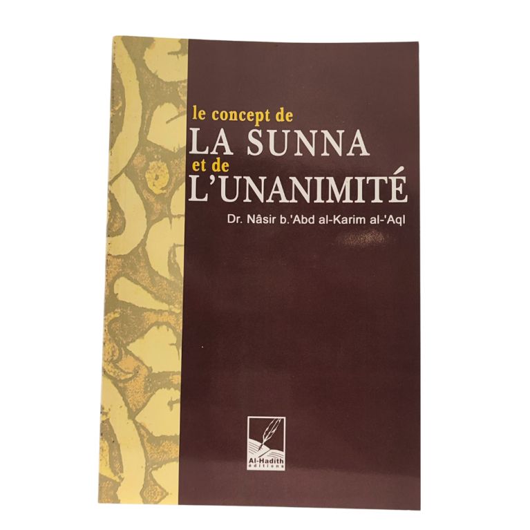 Le Concepte de La Sunna et de l'Unanimité - Edition Al Hadith