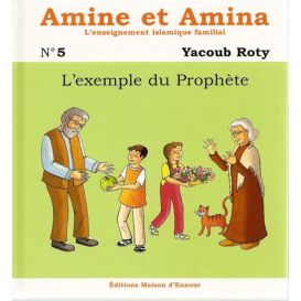 Amine et Amina : l'exemple du Prophète - n°5- Edition Maison d'Ennour