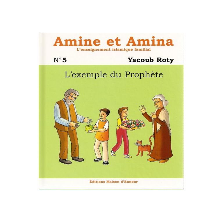 Amine et Amina : l'exemple du Prophète - n°5- Edition Maison d'Ennour