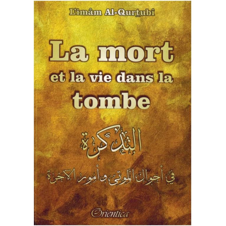 La mort et la vie dans la tombe- Imâm Al-Qurtubî -Edition Orientica