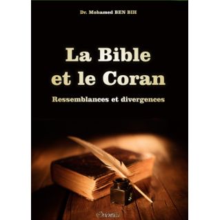 La Bible et le Coran : ressemblances et divergences - Mohamed BEN BIH - Edition Orientica