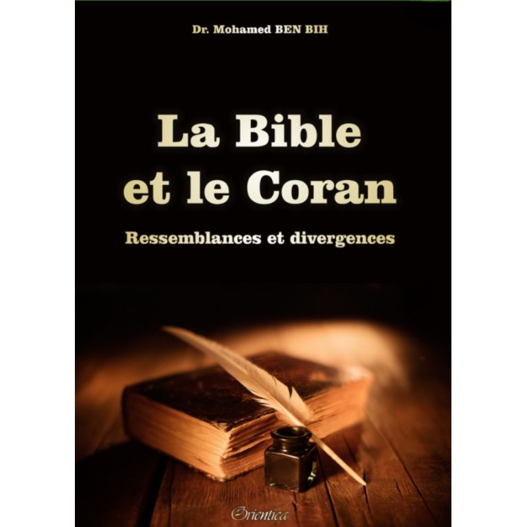 La Bible et le Coran : ressemblances et divergences - Mohamed BEN BIH - Edition Orientica