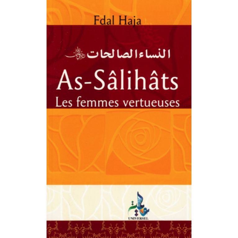 As-Salihâts : les femmes vertueuses - Edition Universelle