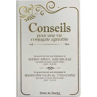 Conseils Pour Une Vie Conjugale Agréable - Sheikh 'Abdul 'Aziz Ibn Baz et Sheikh Ibn Salih Al 'Uthaymine - Edition Dine al haqq