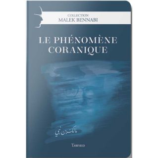 Le Phénomène Coranique de Malek Bennabi - Edition Tawhid