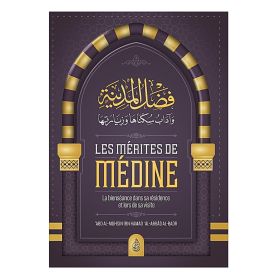 Les Mérites de Médine - Abd Al-Muhsin Al-badr - Edition Ibn Badis