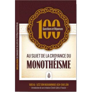 100 Questions-Réponses sur la Croyance du Monothéisme - Abd Al-'Aziz ibn Muhammad Ash-Sha'lan - Ibn Badis