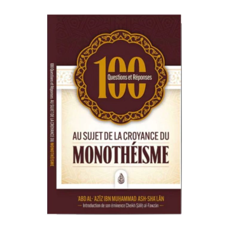 100 Questions-Réponses sur la Croyance du Monothéisme - Abd Al-'Aziz ibn Muhammad Ash-Sha'lan - Ibn Badis