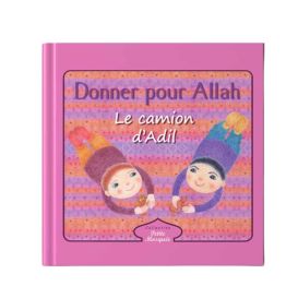 Donner pour Allah : Le camion d’Adil- Edition Tawhid