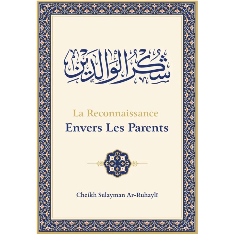 La Reconnaissance Envers les Parents - Cheikh Soulayman Ar-Ruhayli - Ibn Badis