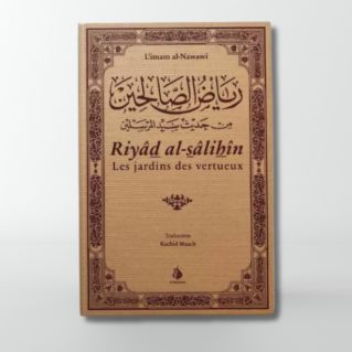 Riyâd Al-Sâlihîn - Les Jardins Des Vertueux -L'Imam Al-Nawawî - Edition al Bayyinah