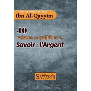 40 Raisons de préferer le Savoir à l'Argent - Edition des Savants