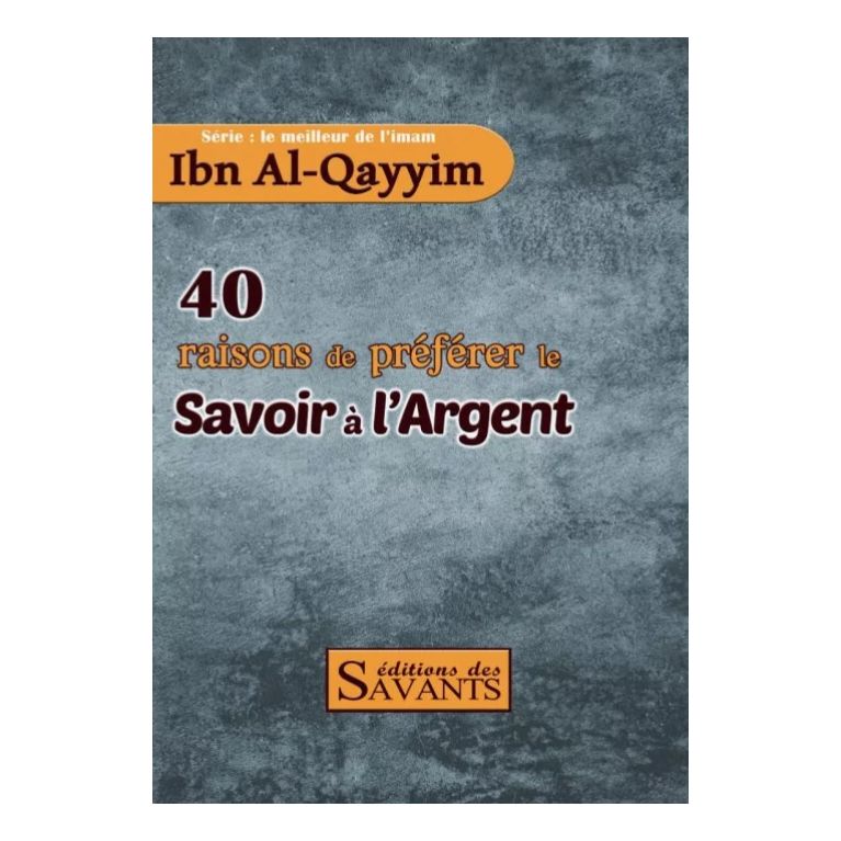 40 Raisons de préferer le Savoir à l'Argent - Edition des Savants