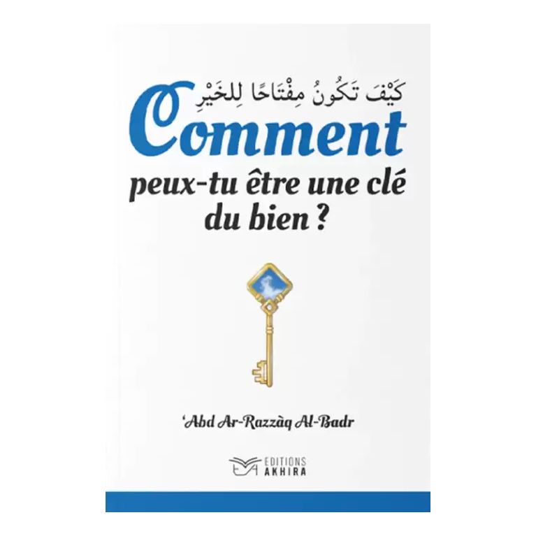 Comment Peux-tu Être une Clé de Bien ? - Edition Akhira