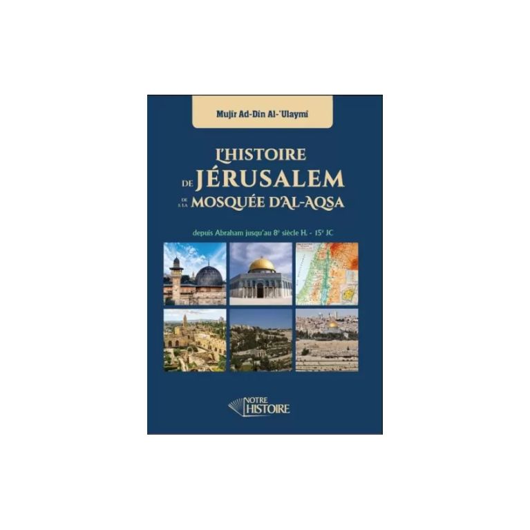 L'Histoire De Jérusalem et de la Mosquée d'Al-Aqsa - Edition Notre Histoire