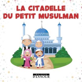 La Citadelle Du Petit Musulman- Edition Maison d'Ennour