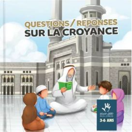 Questions/Réponses sur la croyance - 3 à 6 ans - Edition Muslim Kid