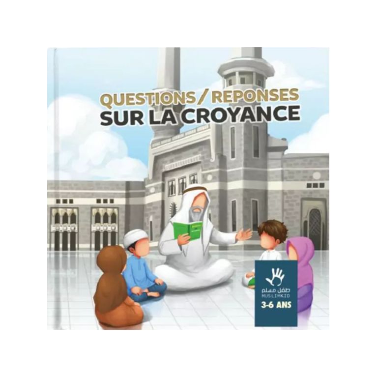 Questions/Réponses sur la croyance - 3 à 6 ans - Edition Muslim Kid