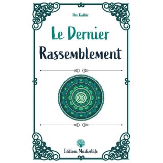 Le dernier rassemblement - Ibn Kathir - MuslimLife