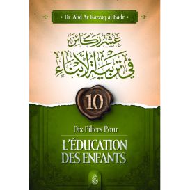 Dix piliers pour l’éducation des enfants - al-Badr - Ibn Badis