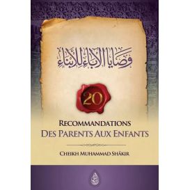 20 recommandations des parents aux enfants - Muhammad Shâkir - Ibn Badis