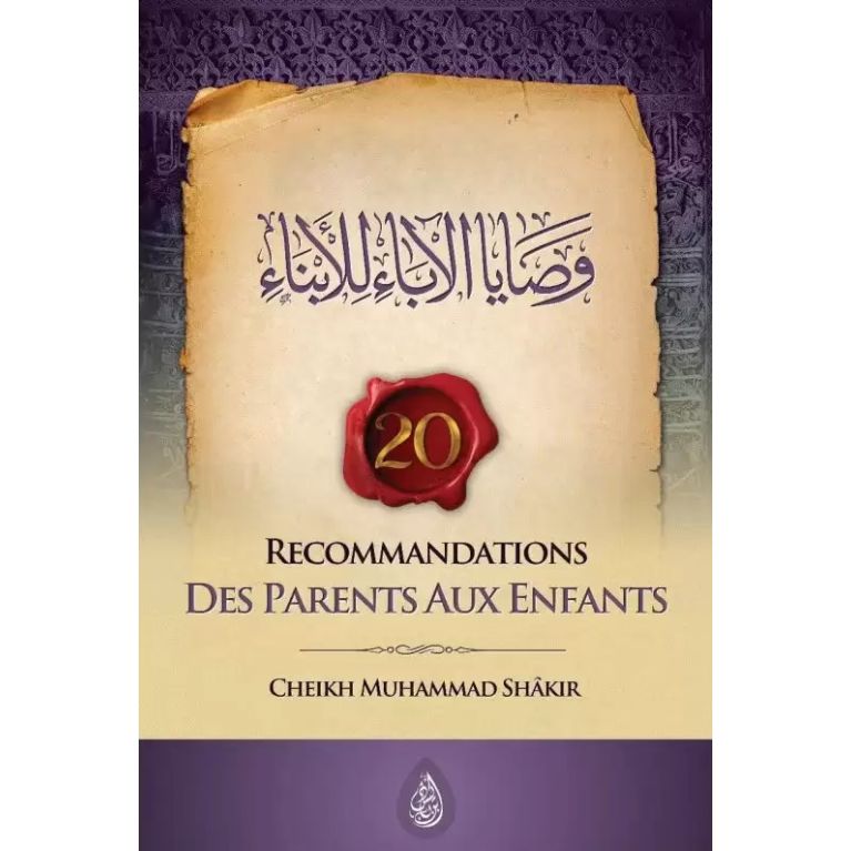 20 recommandations des parents aux enfants - Muhammad Shâkir - Ibn Badis