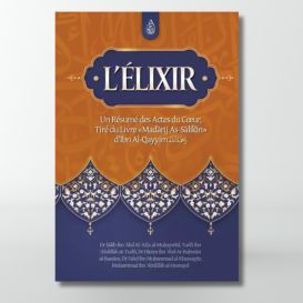 L'élixir : un résumé des actes du cœur, tiré du livre Madarij As-Salikin - Ibn Al-Qayyim - Ibn Badis