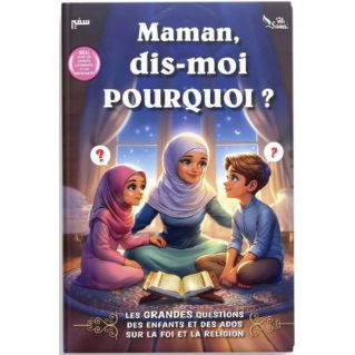 Maman, dis-moi pourquoi ? Les Grandes questions des enfants et des ados sur la religion l'Islam et la foi - Sana