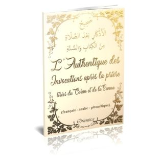 L'Authentique des Invocations après la prière tirées du Coran et de la Sunna (français - arabe - phonétique) - Blanc doré - Edit