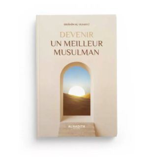 Devenir Un Meilleur Musulman- Edition Al Hadith