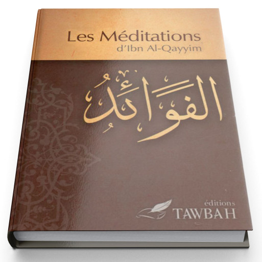 Les Méditations d'Ibn Al Qayyim - Al Fawaid - Edition Tawbah