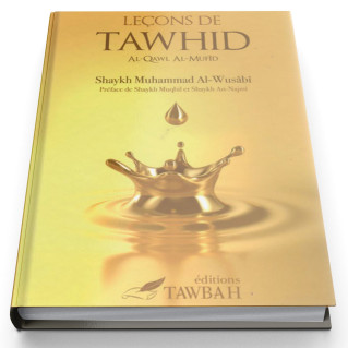 Leçons de Tawhid - Al-Qawl Al-Mufîd - Shaykh Muhammad Al-Wusâbî - Edition Tawbah