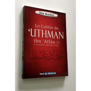 Uthman Ibn Affan, Le Troisième Calife De L'Islam - Edition Dar  Al  Muslim