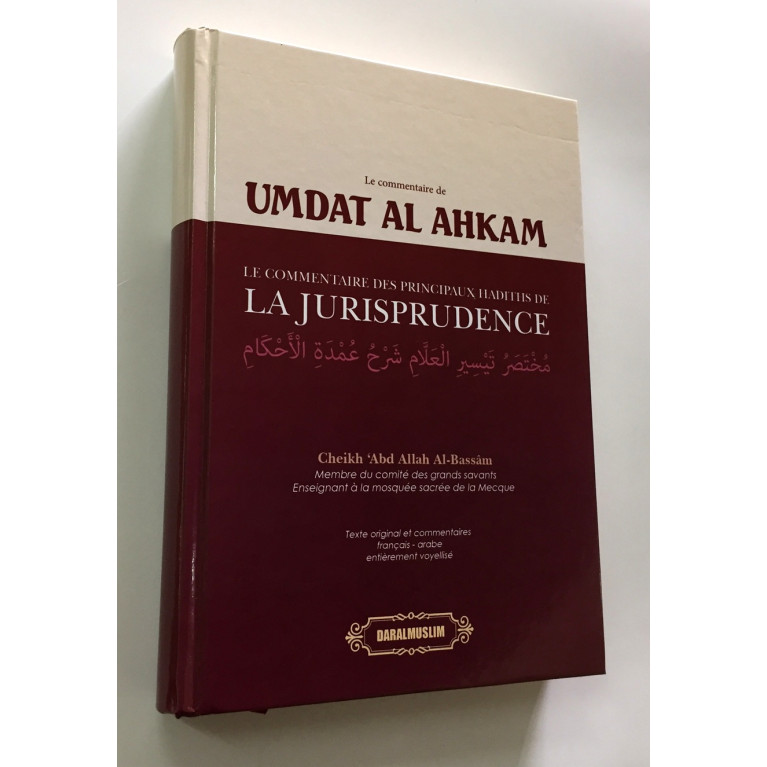 Umdat Al Ahkam - Le Commentaire Des Principaux Hadiths De La Jurisprudence – Cheikh Abd Allah Al Bassam – Edition Dar Al Muslim